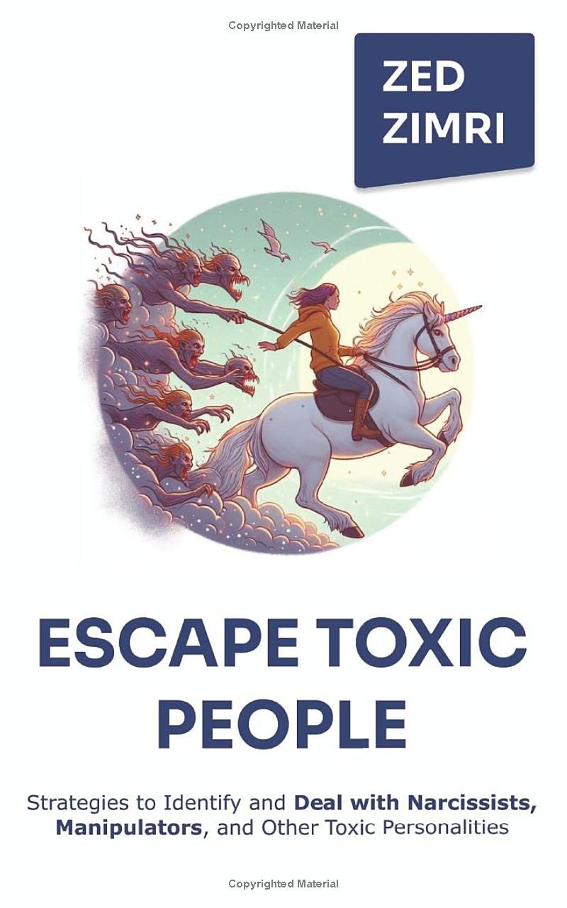 Escape Toxic People: Strategies to Identify and Deal with Narcissists, Manipulators, and Other Toxic Personalities