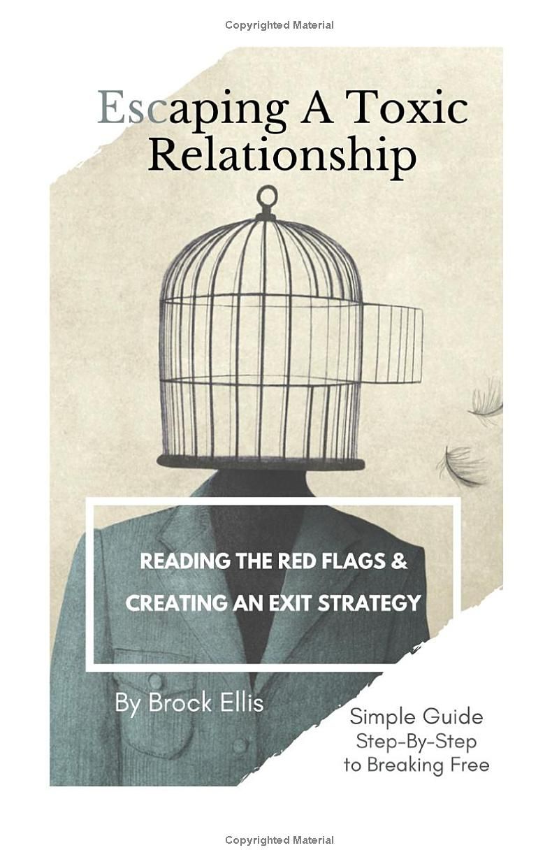 Escaping A Toxic Relationship: Reading the Red Flags & Creating an Exit Strategy