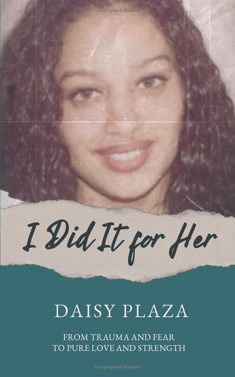 I Did It for Her: From Trauma and Fear to Pure Love and Strength