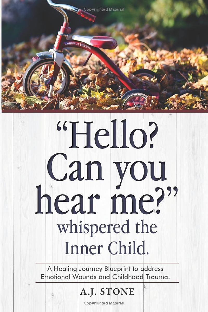 Hello? Can You Hear Me? Whispered the Inner Child.: A Healing Journey Blueprint to Address Emotional Wounds and Childhood Trauma.