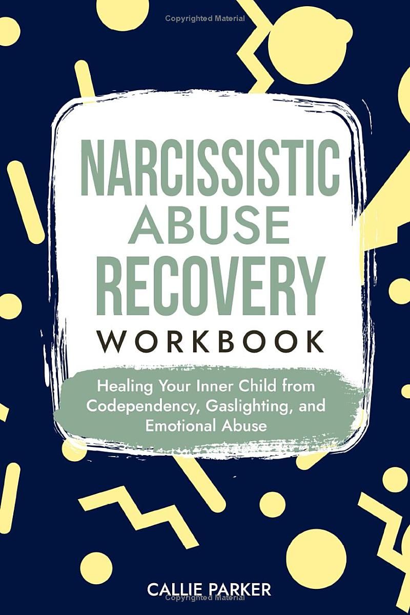 Narcissistic Abuse Recovery Workbook: Healing Your Inner Child from Codependency, Gaslighting, and Emotional Abuse: For Women and Men (Inner Peace Revolution)