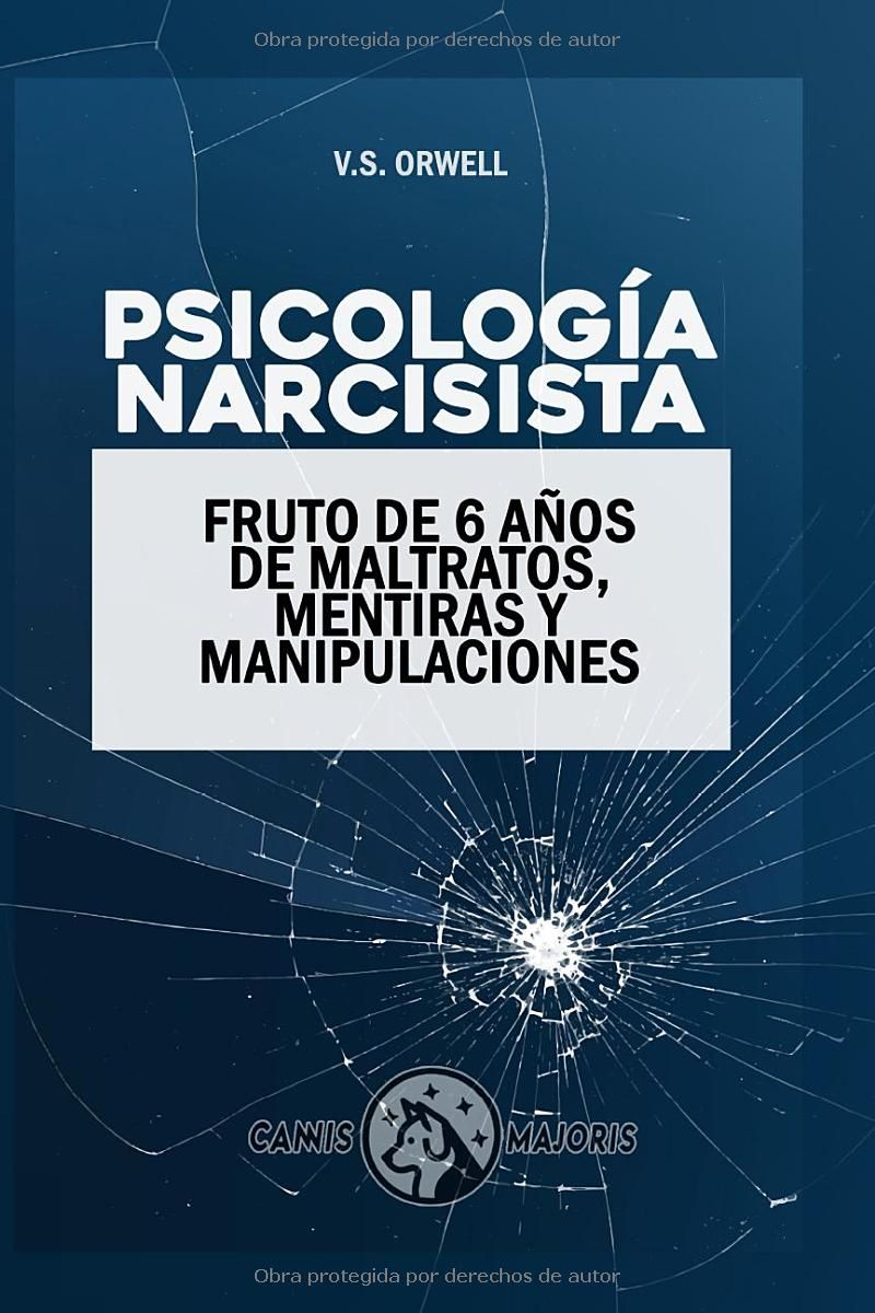 Psicología Narcisista: 6 Años de Maltratos, Mentiras y Manipulaciones | Empáticos Estrella y Narcisistas | Abuso Pasivo-Agresivo | Gaslighting, ... Love Bombing y más... (Spanish Edition)