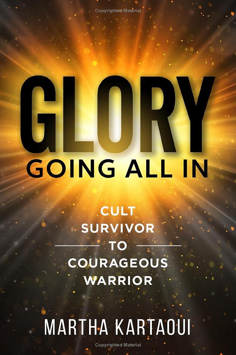 Glory: Going All In: Cult Survivor to Courageous Warrior