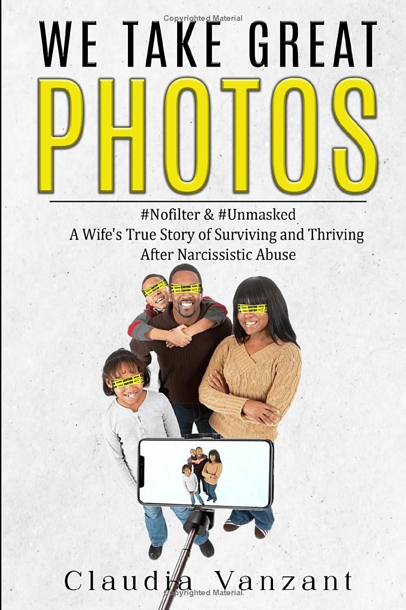 We Take Great Photos: A Wifes True Story of Surviving and Thriving After Narcissistic Abuse