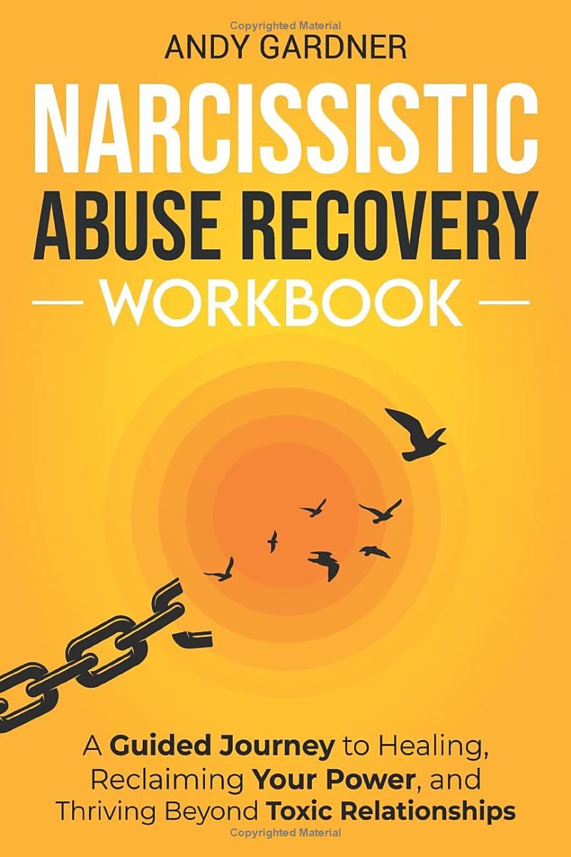 Narcissistic Abuse Recovery Workbook: A Guided Journey to Healing, Reclaiming Your Power, and Thriving Beyond Toxic Relationships (Interpersonal Mastery)