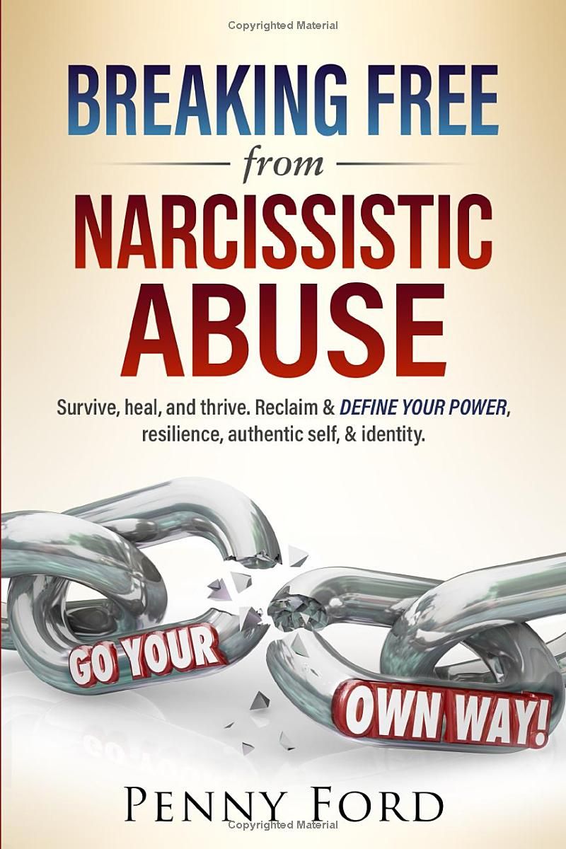 Breaking Free from Narcissistic Abuse: Survive, Heal, and Thrive. Reclaim & Define Your Power, Resilience, Authentic Self, & Identity.