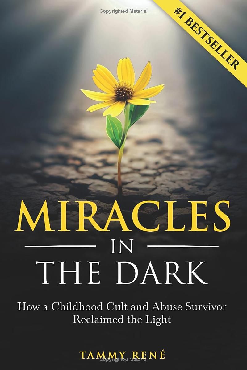 Miracles in the Dark: How a Childhood Cult and Abuse Survivor Reclaimed the Light