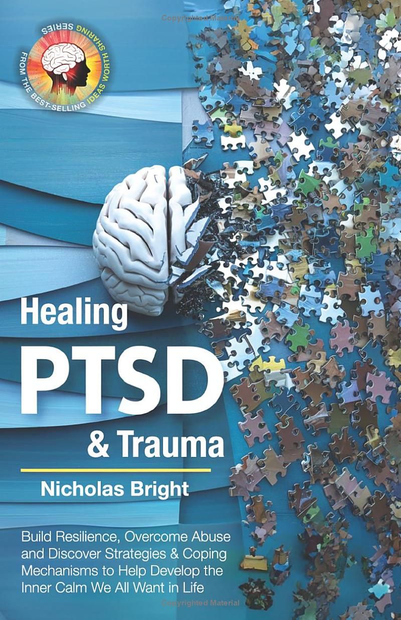 Healing PTSD & Trauma: Build Resilience, Overcome Abuse and Discover Strategies & Coping Mechanisms to Help Develop the Inner Calm We All Want in Life