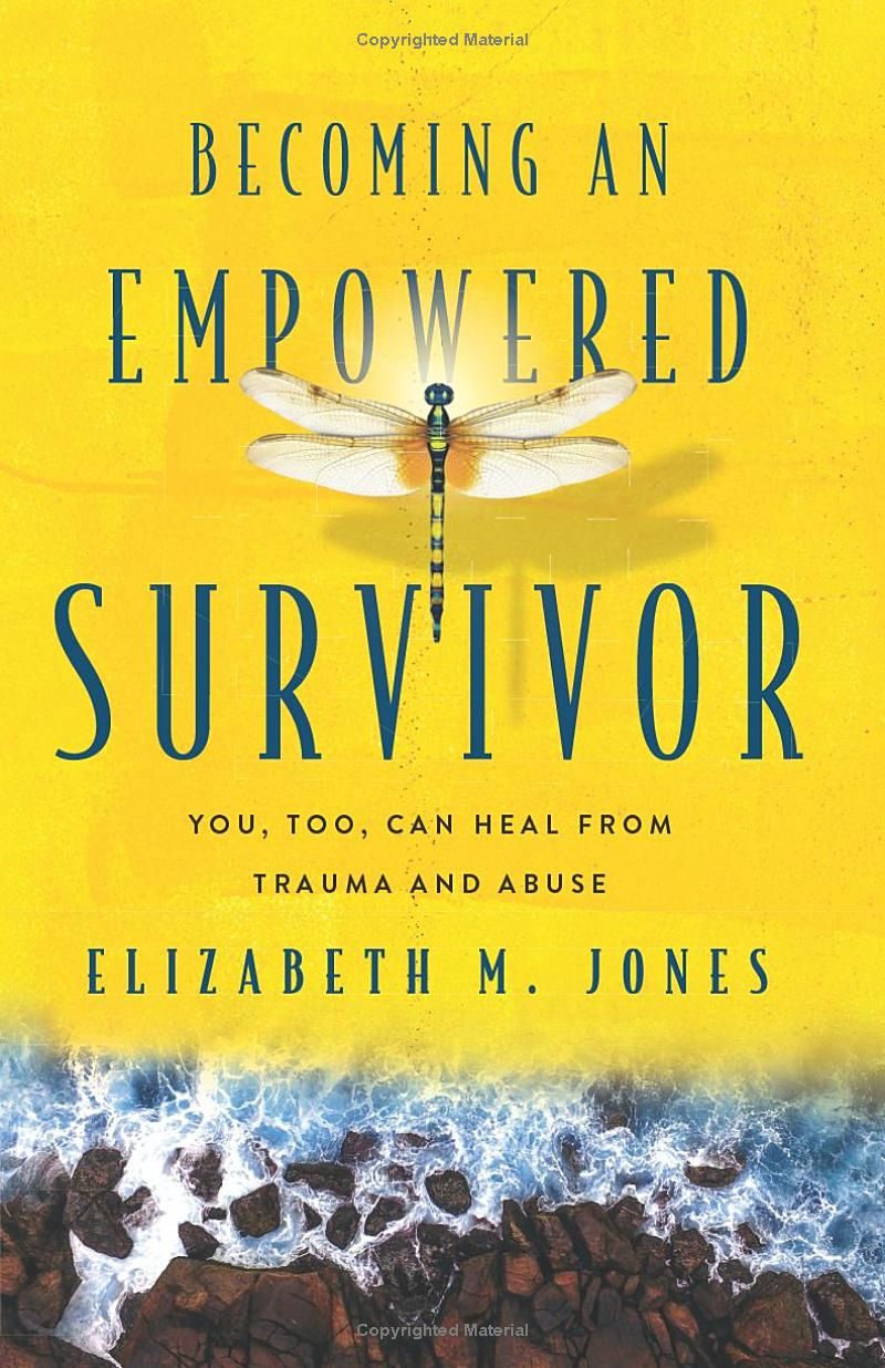 Becoming an Empowered Survivor: You, Too, Can Heal from Trauma and Abuse