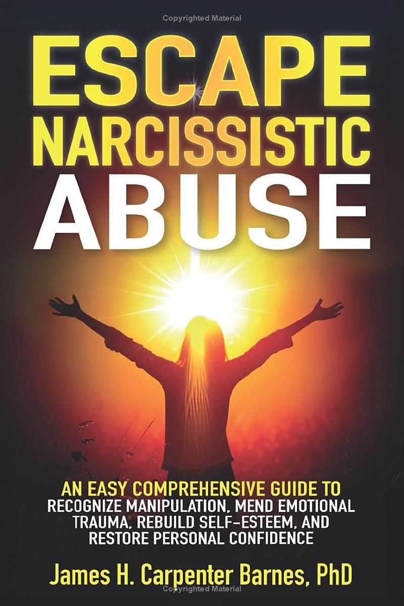 Escape Narcissistic Abuse:: An Easy Comprehensive Guide to Recognize Manipulation, Mend Emotional Trauma, Rebuild Self-Esteem, and Restore Personal Confidence