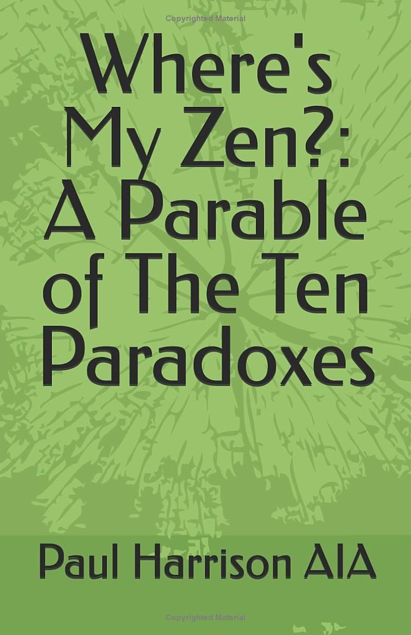 Wheres My Zen?: A Parable of The Ten Paradoxes