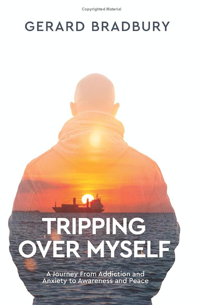 Tripping Over Myself: A Journey From Addiction and Anxiety to Awareness and Peace