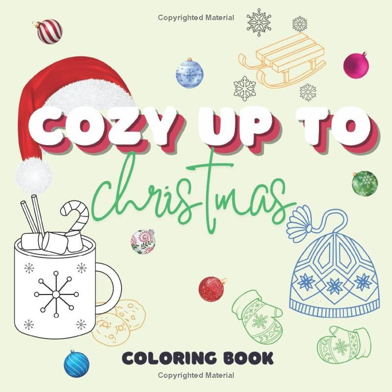 Cozy Up to Christmas Coloring Book: Bold, Cute, and Easy Designs for Kids and Adults: Perfect for Relaxation and Stress Relief.