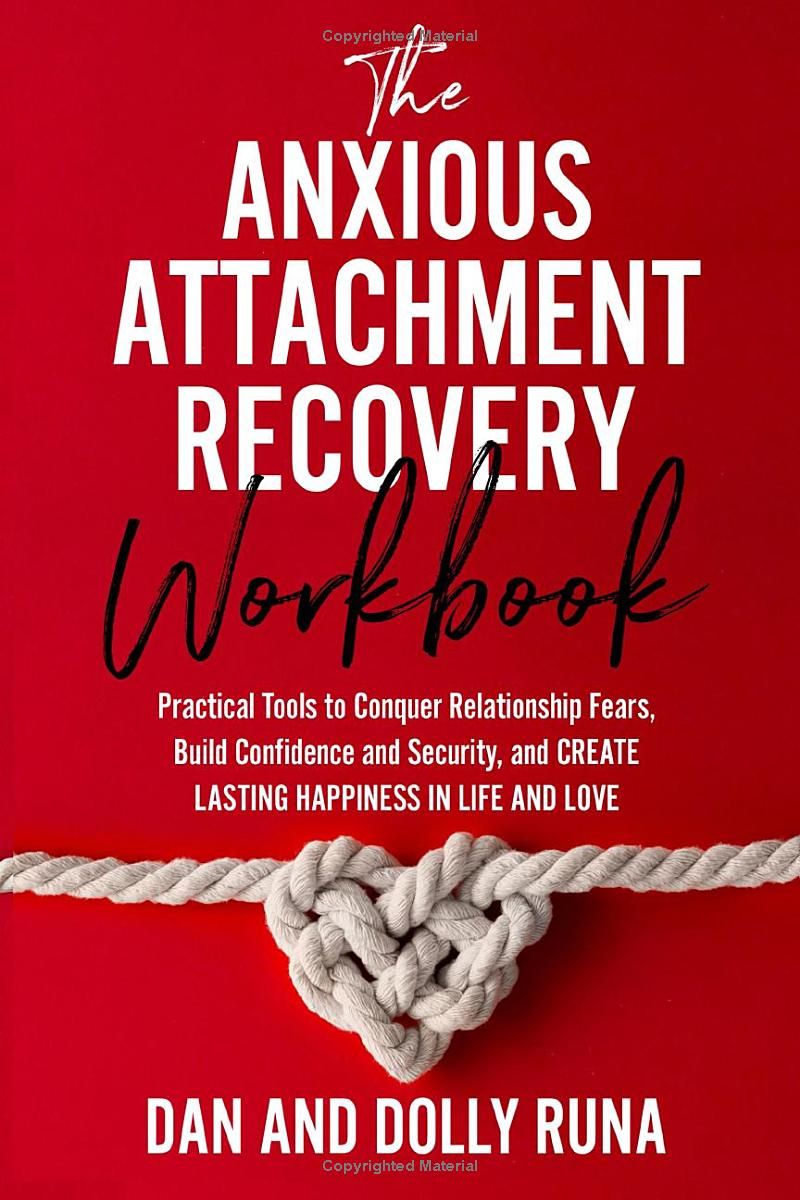 The Anxious Attachment Recovery Workbook: Practical Tools to Conquer Relationship Fears, Build Confidence and Security, and Create Lasting Happiness in Life and Love (Relationship Wellness Series)