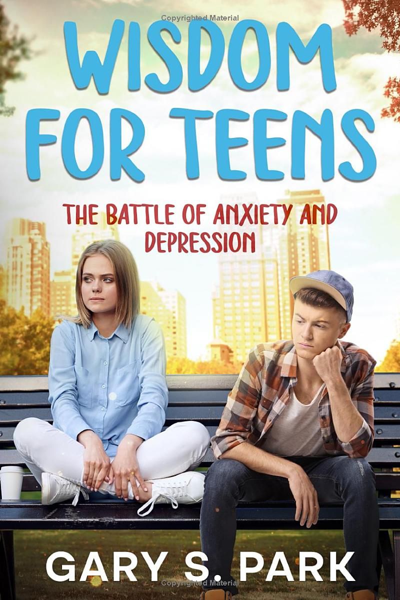 Wisdom for Teens The Battle of Anxiety and Depression