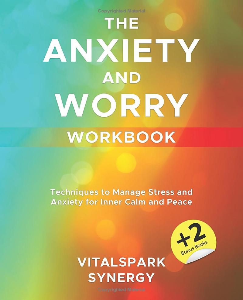 The Anxiety and Worry Workbook: Techniques to Manage Stress and Anxiety for Inner Calm and Peace