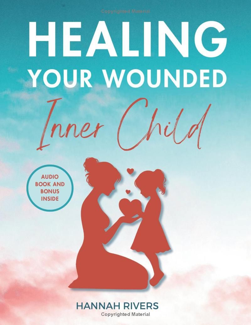 Healing Your Wounded Inner Child: A Workbook for Overcoming Childhood Abuse, Neglect, and Trauma with Practical Cognitive Behavioral Therapy (CBT) Exercises to Rediscover Inner Peace