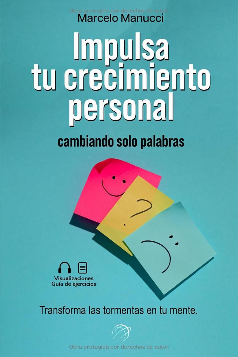 Impulsa tu crecimiento personal cambiando solo palabras: El libro de superación personal en español para cambiar pensamientos negativos, promover la ... una mentalidad positiva. (Spanish Edition)