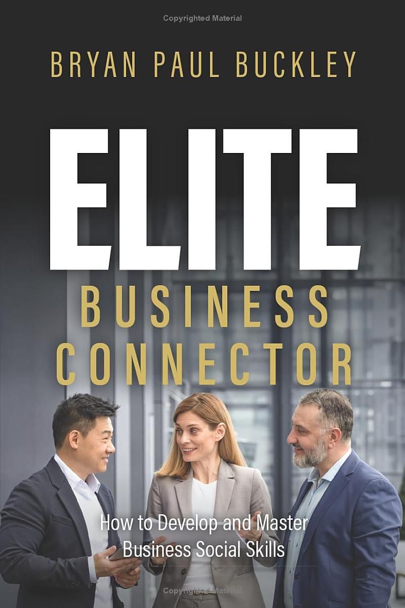 Elite Business Connector: How to Develop and Master Business Social Skills