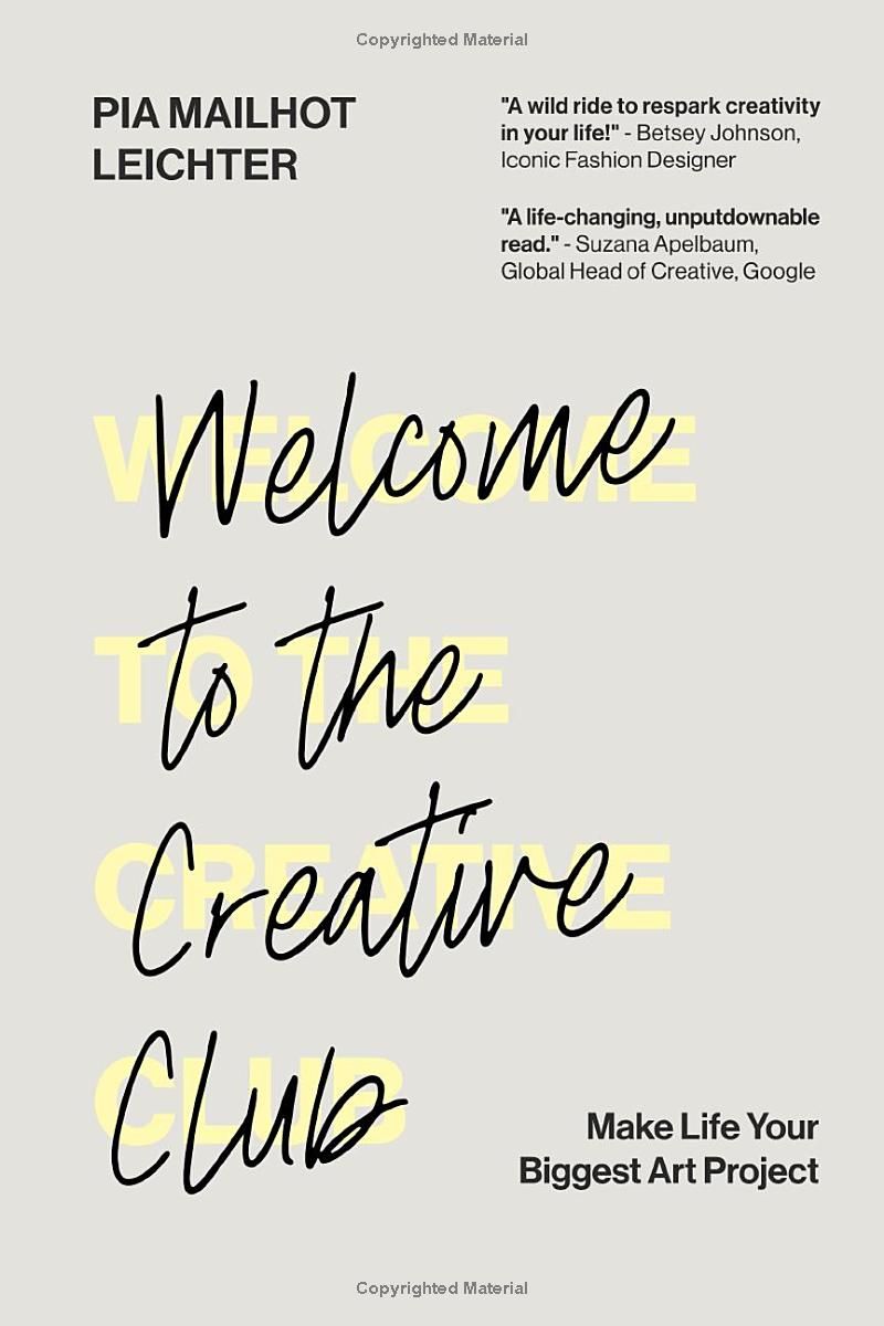 Welcome to the Creative Club: Make Life Your Biggest Art Project