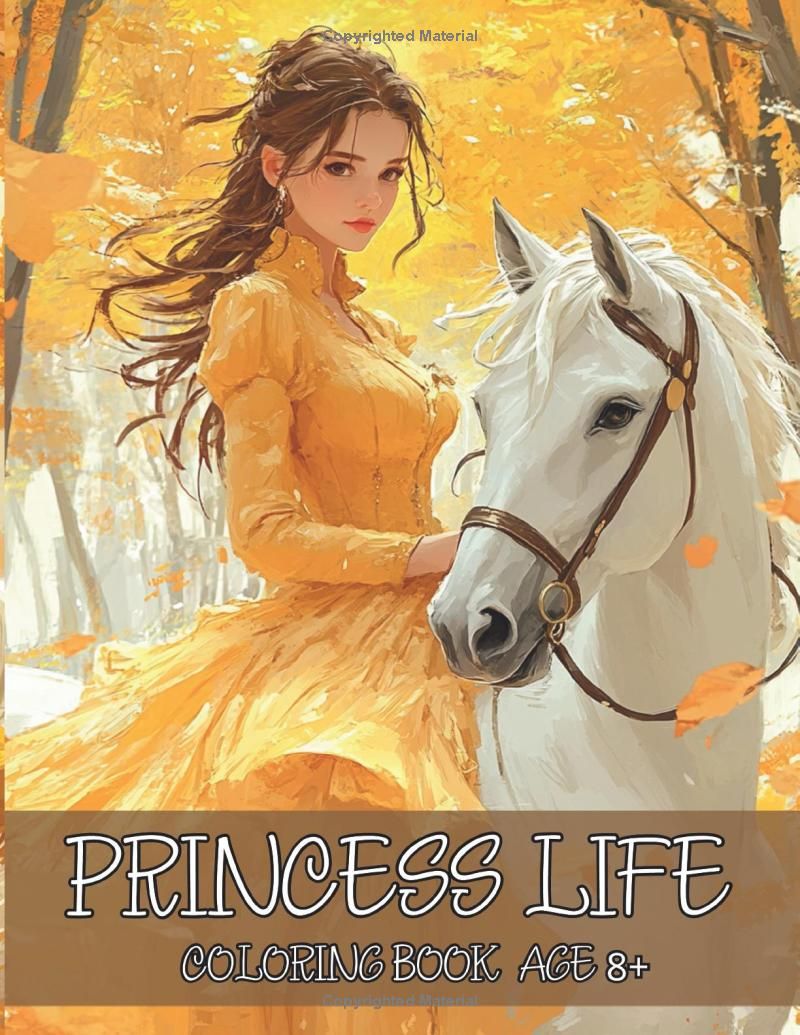 The Princesss Life Coloring Book: Enchanting Fantasy and Everyday Moments From The Princesss Life, Balancing Both Royal Grandeur and Simple Joys for Relaxation, Stress Relief, and Mindfulness