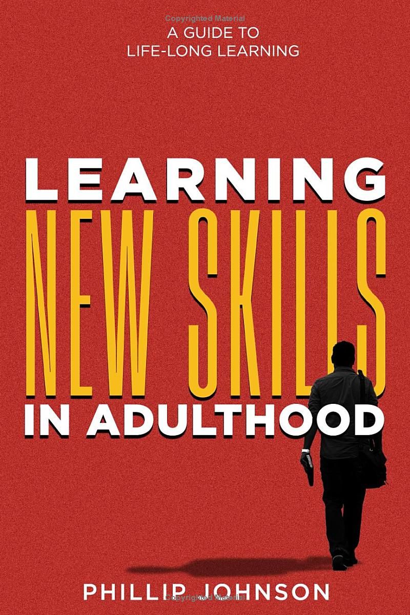 Learning New Skills in Adulthood: A Guide to Life-Long Learning