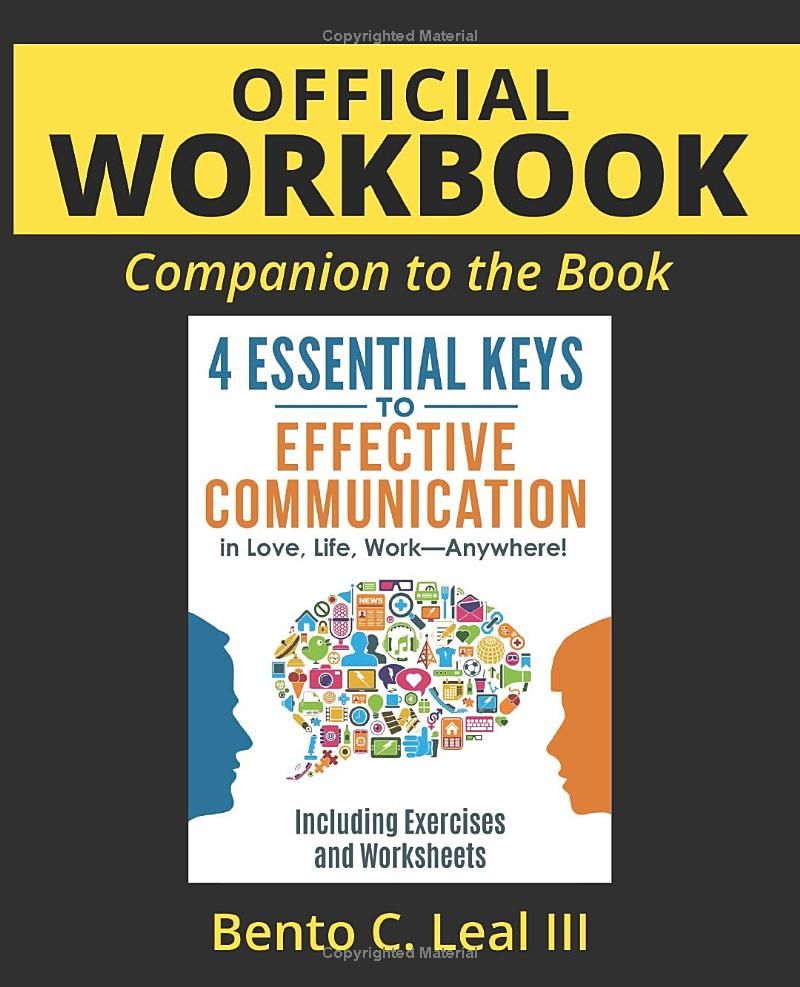 Official Workbook: Companion to the Book: 4 Essential Keys to Effective Communication in Love, Life, Work--Anywhere! Including Exercises and Worksheets