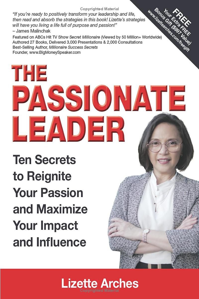 The Passionate Leader: 10 Secrets to Reignite Your Passion and Maximize Your Impact & Influence