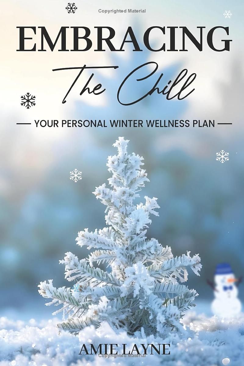 Embracing the Chill: Your Personal Winter Wellness Plan