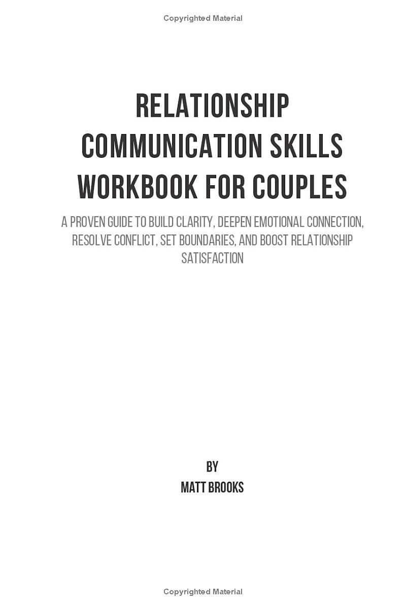 Relationship Communication Skills Workbook for Couples: A Proven Guide to Build Clarity, Deepen Emotional Connection, Resolve Conflict, Set Boundaries, and Boost Relationship Satisfaction