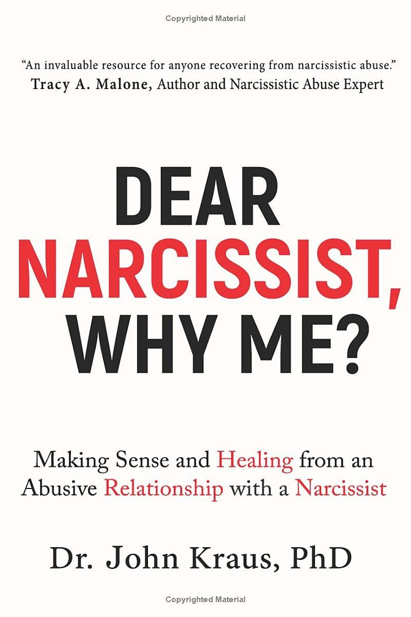 Dear Narcissist, Why Me?: Making Sense and Healing from an Abusive Relationship with a Narcissist