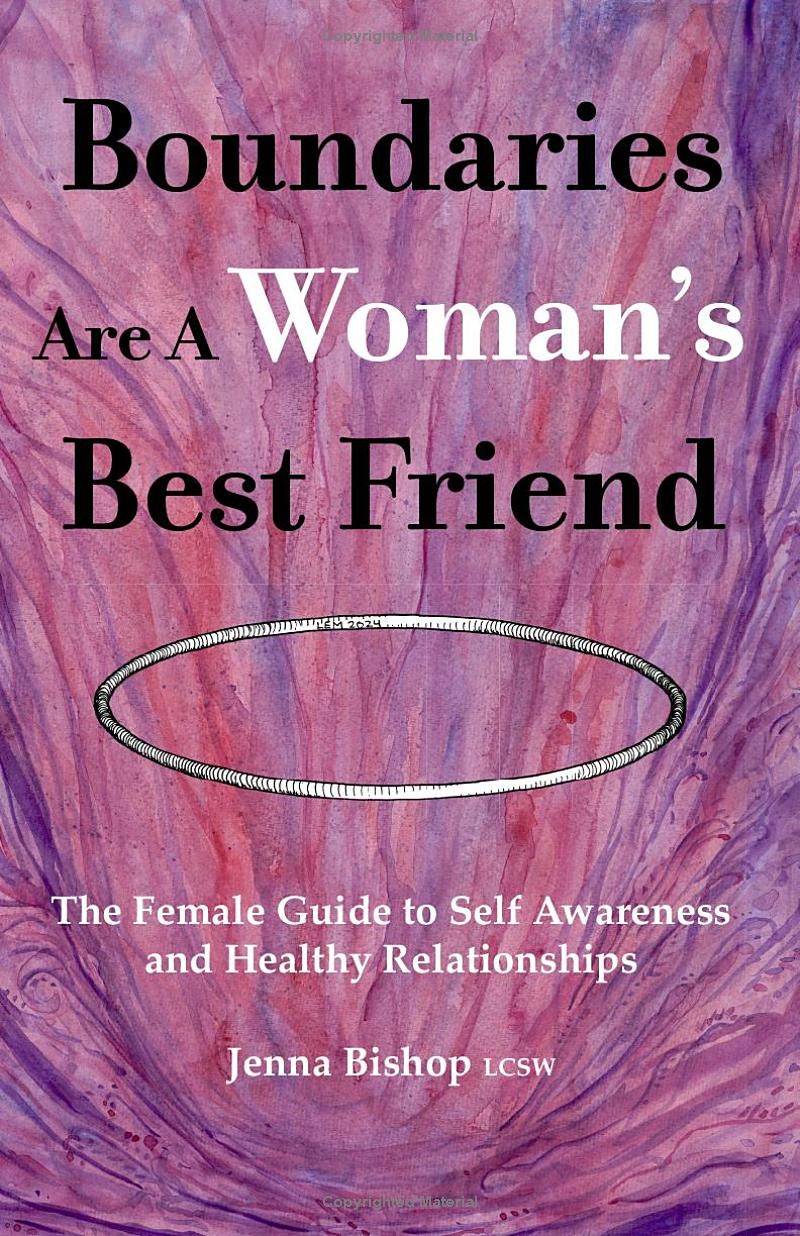 Boundaries Are A Womans Best Friend: The Female Guide to Self Awareness and Healthy Relationships