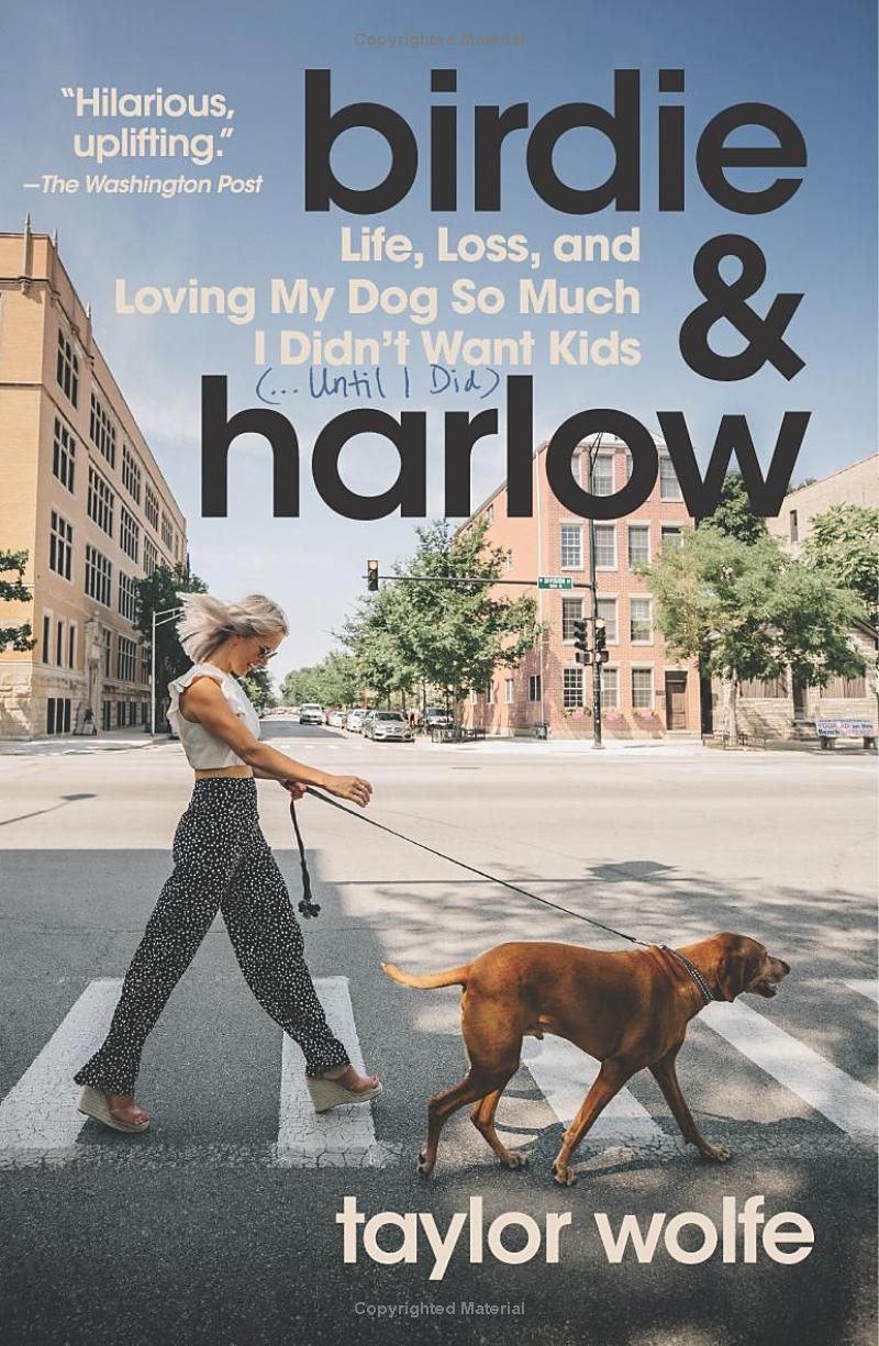 Birdie & Harlow: Life, Loss, and Loving My Dog So Much I Didnt Want Kids (…Until I Did)