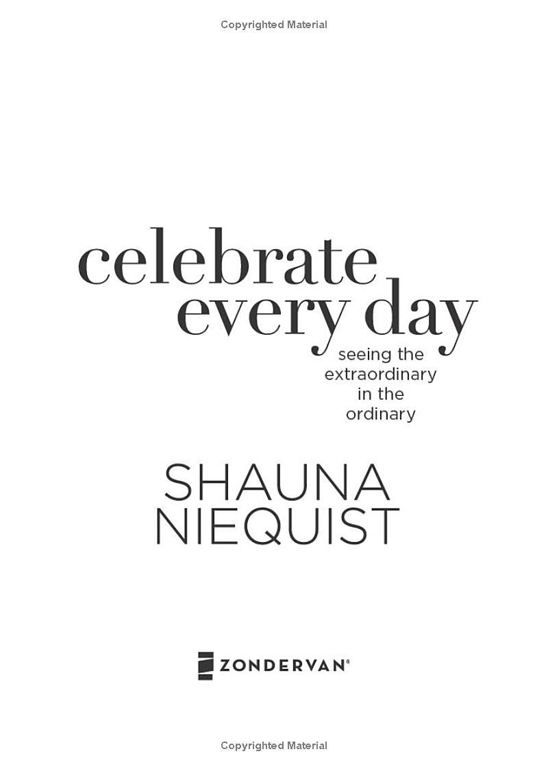 Celebrate Every Day: Seeing the Extraordinary in the Ordinary