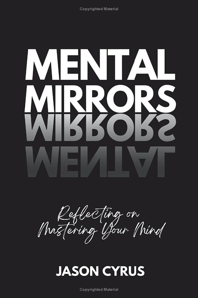 Mental Mirrors: Reflecting On Mastering Your Mind