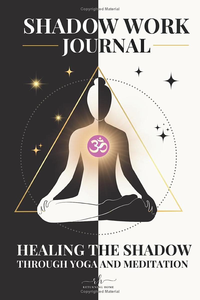 Shadow Work Journal and Workbook: Explore Your Inner Self with Guided Prompts, Yoga Poses, and Meditation Practices for Deep Emotional Healing and Self-Discovery