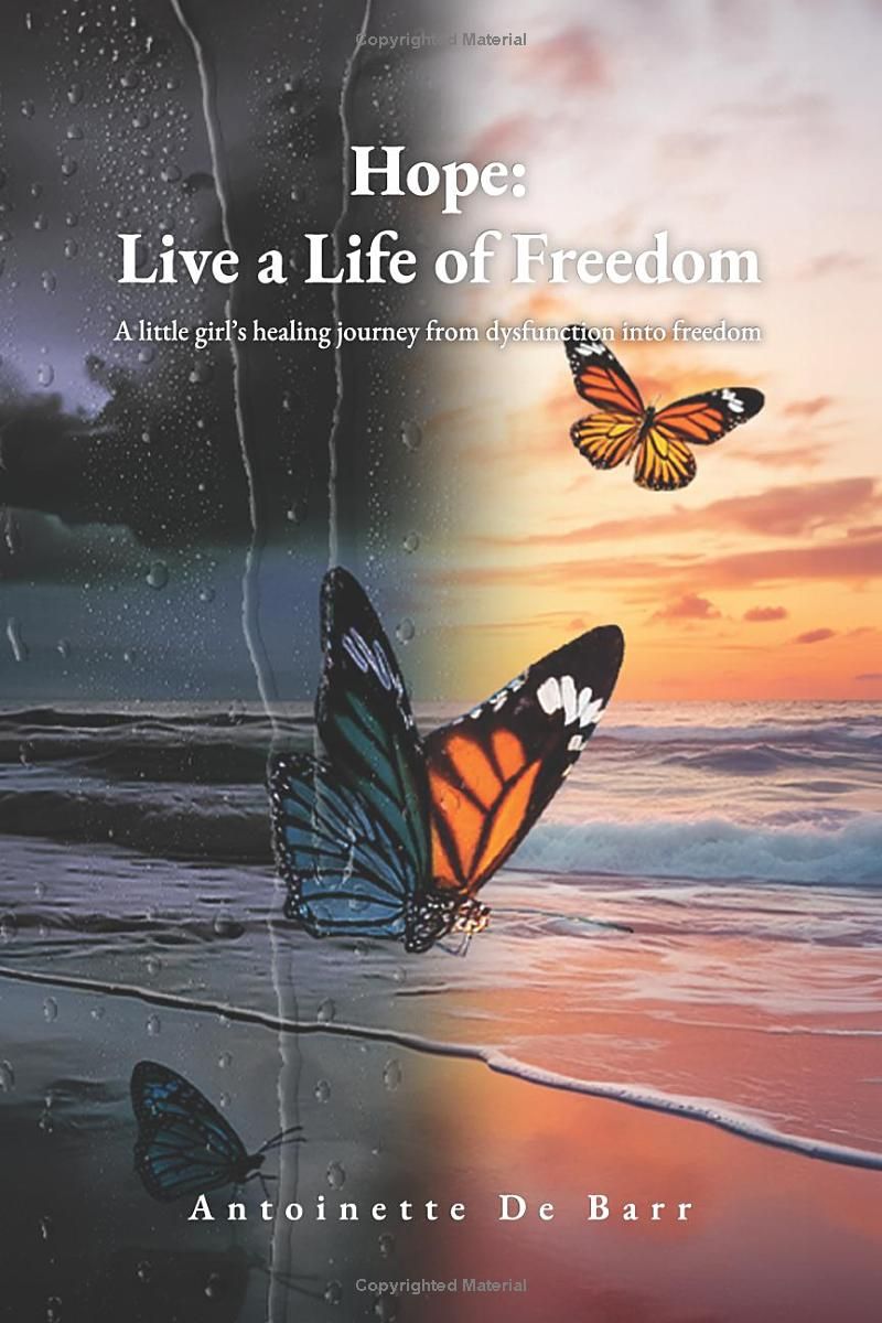 Hope: Live a Life of Freedom: A little girl’s healing journey from dysfunction into Freedom