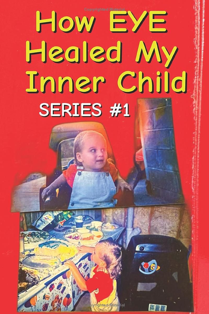 How EYE Healed My Inner Child: Series #1