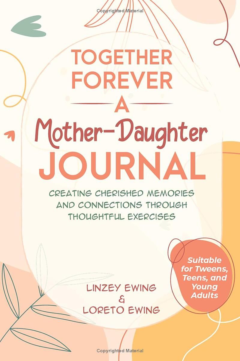 Together Forever: A Mother-Daughter Journal: Creating Cherished Memories and Connections Through Thoughtful Exercises