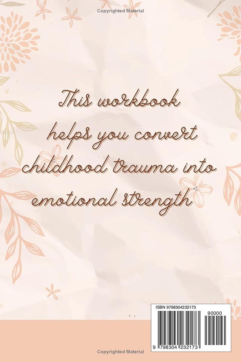 Inner Child Recovery Workbook: Practical Exercises to Address Childhood Trauma, Abandonment, and Abuse; How to Heal Past Wounds, Rebuild Self-Esteem, and Reclaim Your Life