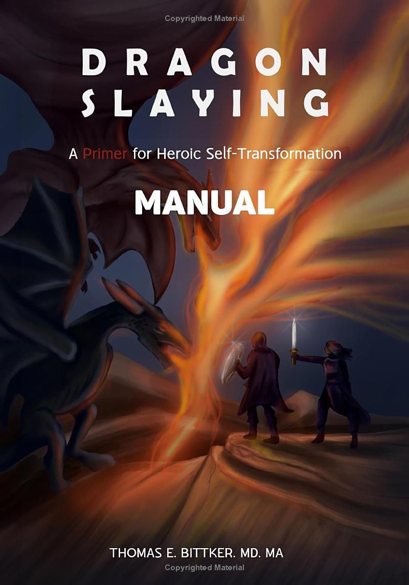 Dragon Slaying: A Primer For Heroic Self Transformation: Manual