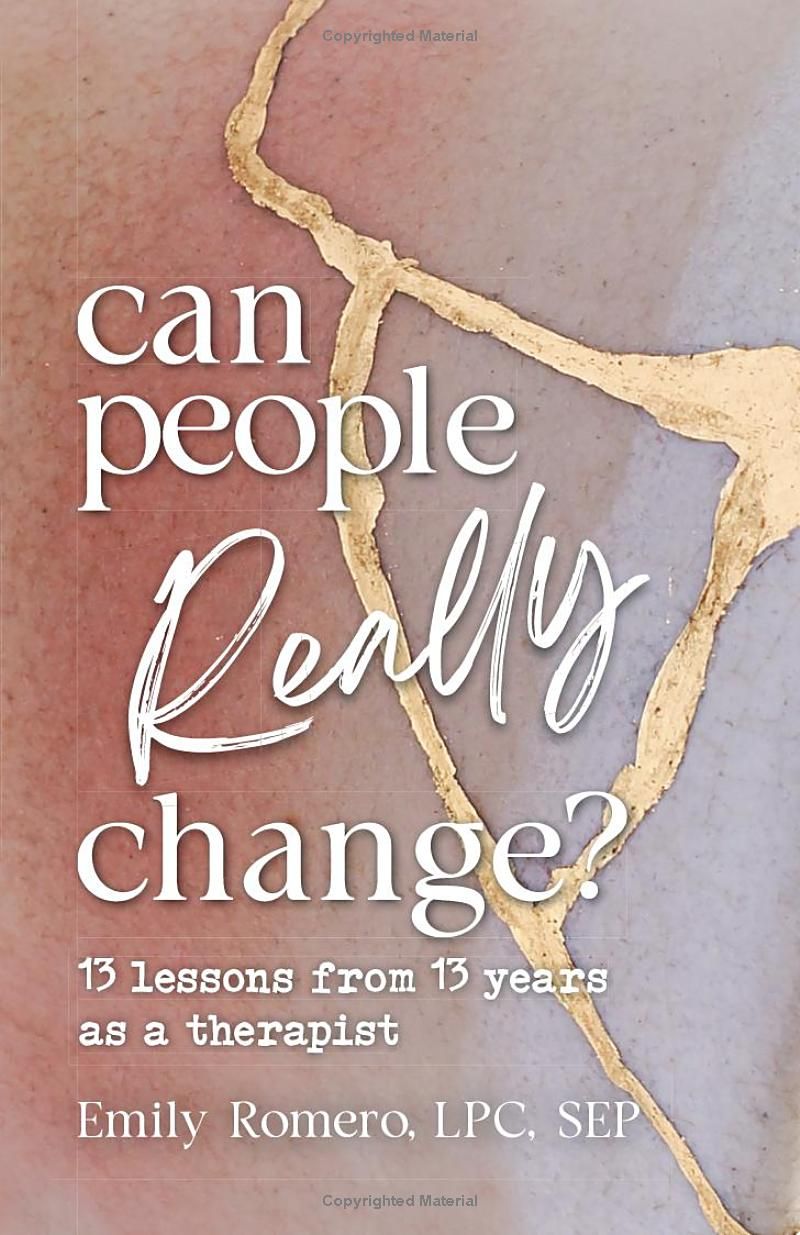 Can People Really Change?: 13 Lessons from 13 Years as a Therapist