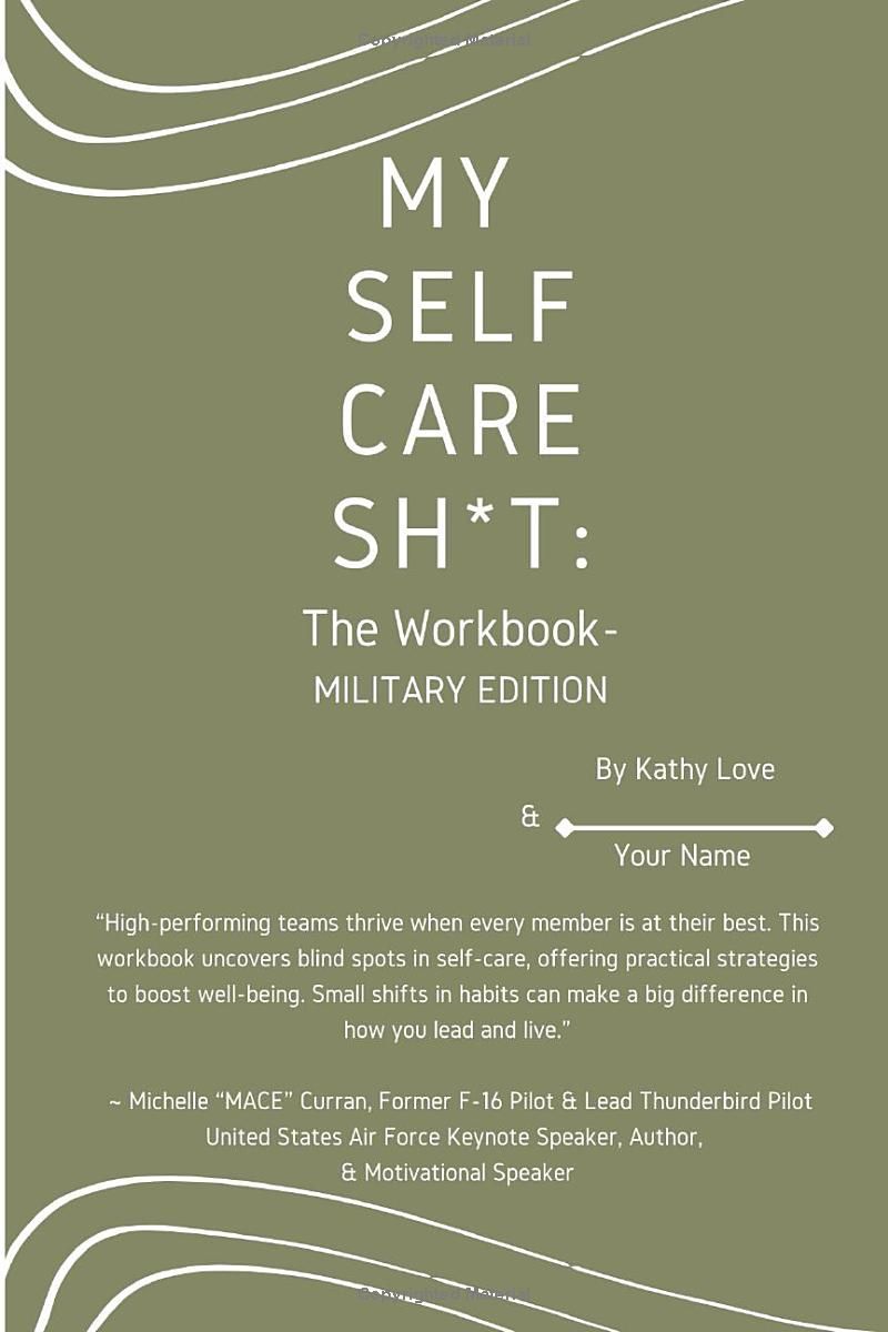 My Self Care Sh*t: The Workbook-Military Edition