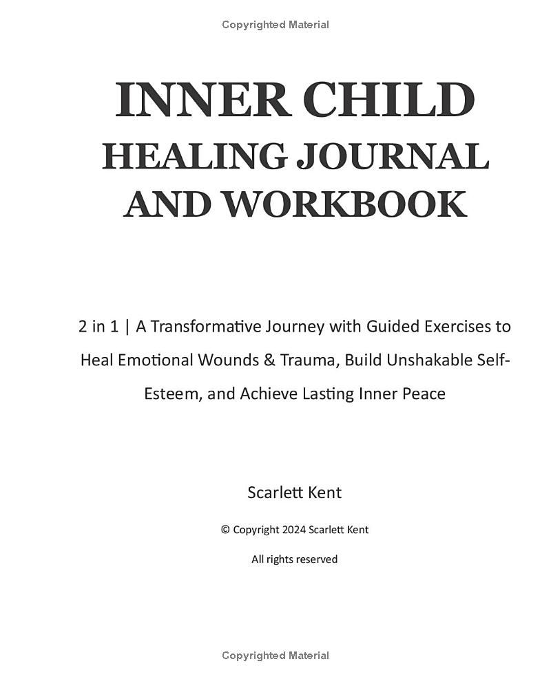 Inner Child Healing Journal and Workbook: 2 in 1 | A Transformative Journey with Guided Exercises to Heal Emotional Wounds & Trauma, Build Unshakable Self-Esteem, and Achieve Lasting Inner Peace