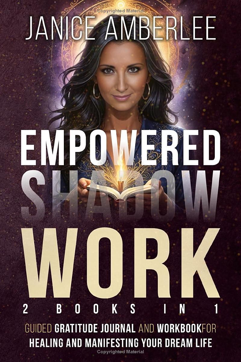 Empowered Shadow Work: Guided Gratitude Journal and Workbook for Healing and Manifesting Your Dream Life (The shadow Work Healing Series: Empowerment and Self-Love)