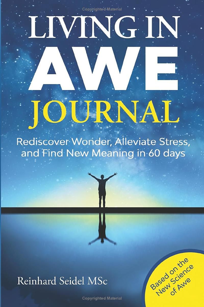 Living in Awe Journal: Rediscover Wonder, Find New Meaning, and Alleviate Stress in 60 days