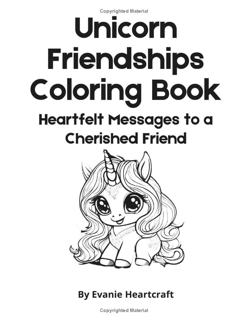 Unicorn Friendships Coloring Book: Heartfelt Messages to a Cherished Friend: Affirmations, Gratitude and Warm Wishes (For Kids Ages 6-12 and Adults ... the Inner Child) (Friendship Coloring Books)