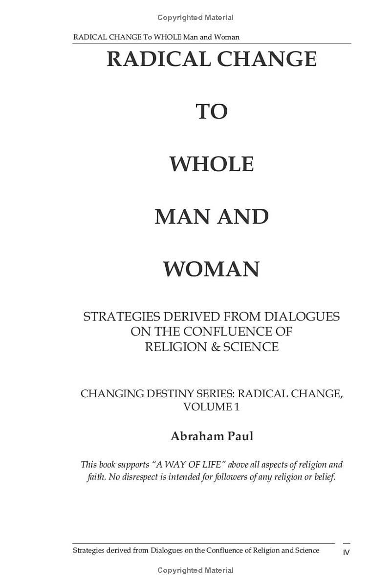 Radical Change To Whole Man & Woman: Strategies derived from Dialogues on Confluence of Religion & Science (Changing Destiny Series: Radical Change)