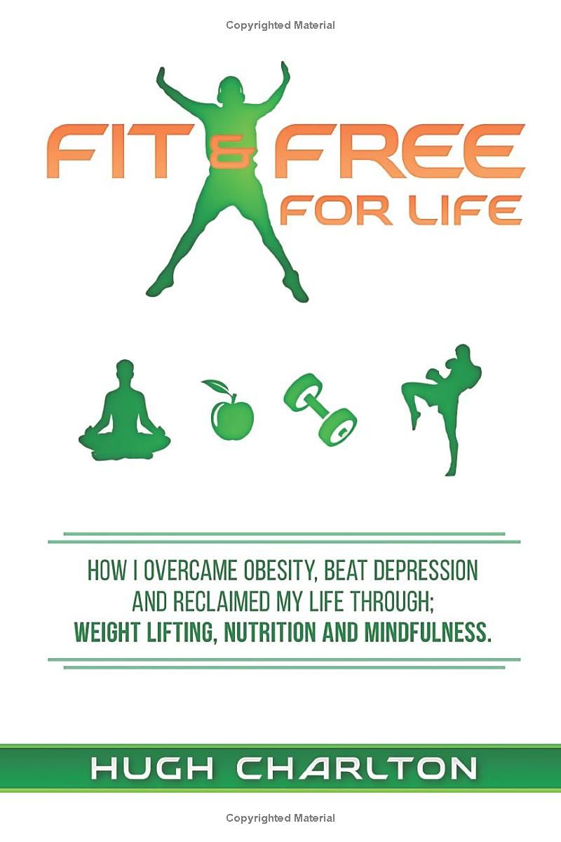 Fit and Free For Life: How hitting the gym, eating well and mindfulness changed my life